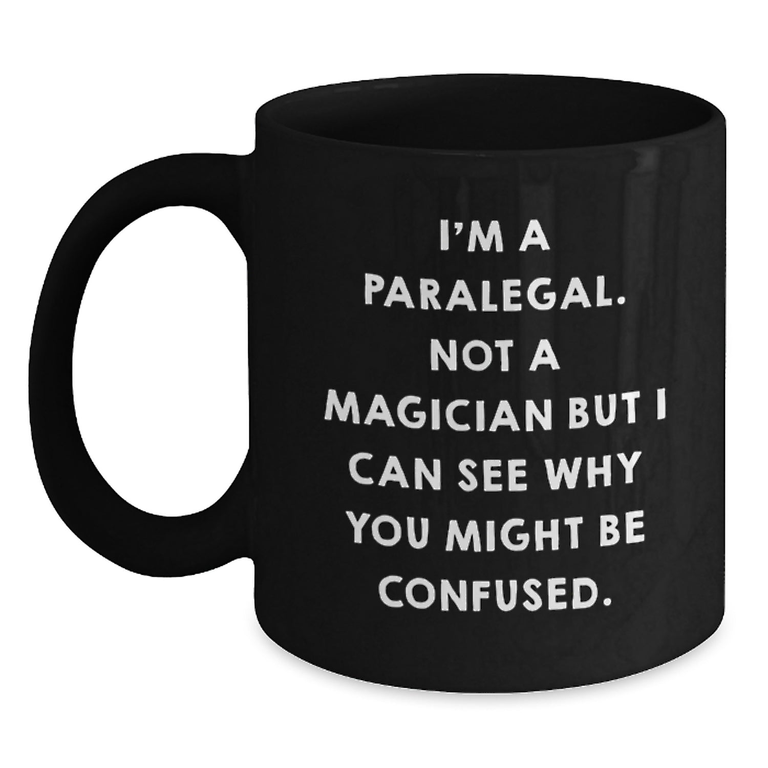 Funny Paralegal Humor Gift from Coworkers, Friends and Family for Birthday, I'm Not a Magician, Black Coffee Mug, 11oz or 15oz - Main