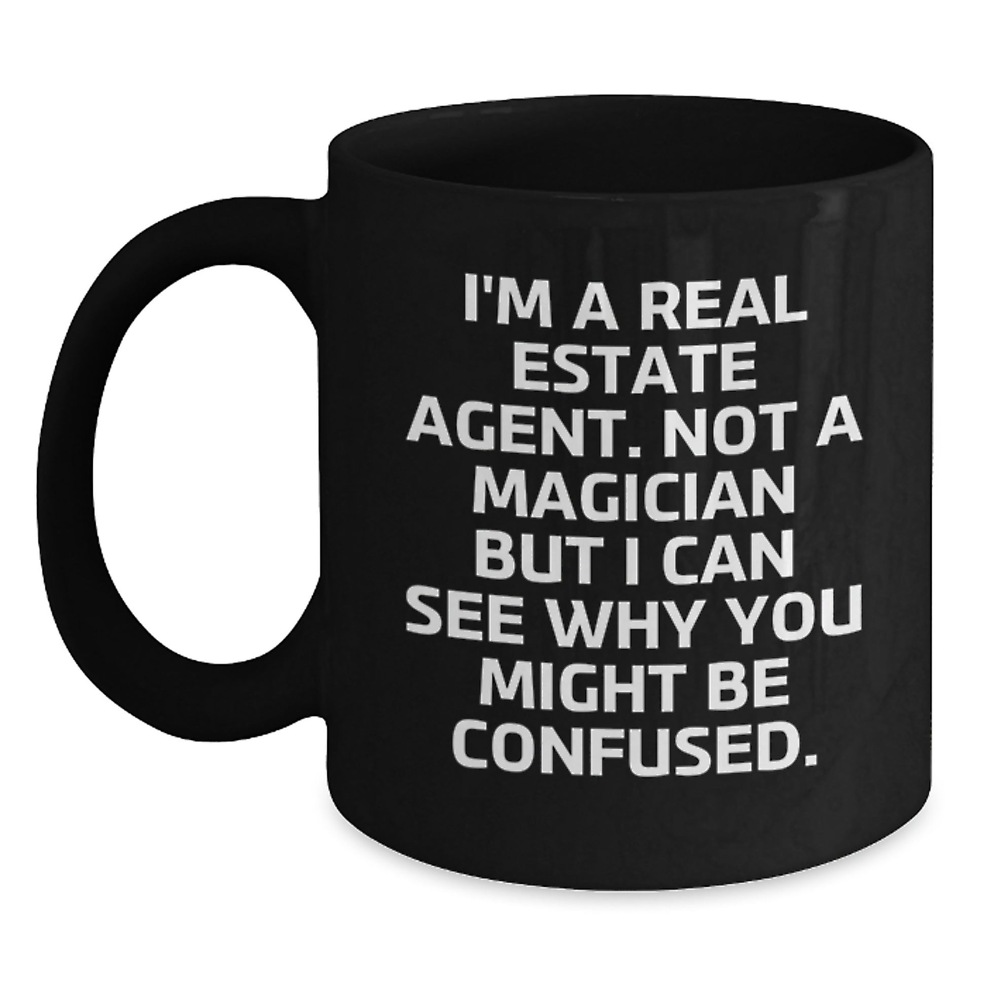 Funny Real Estate Agent Gifts for Men - Inspirational Quote Black Coffee Mug, Gifts from Family for Real Estate Agent's Graduation, Real Estate Agent Appreciation Mug - Main