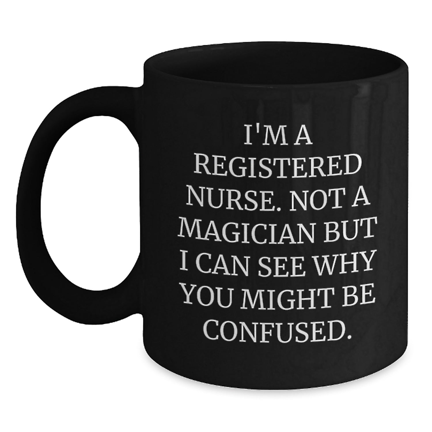 Funny Registered Nurse Gifts for Her, Black Coffee Mug with 'I'm A Registered Nurse. Not A Magician' Quote, Unique Graduation Gift from Family or Friends - Main
