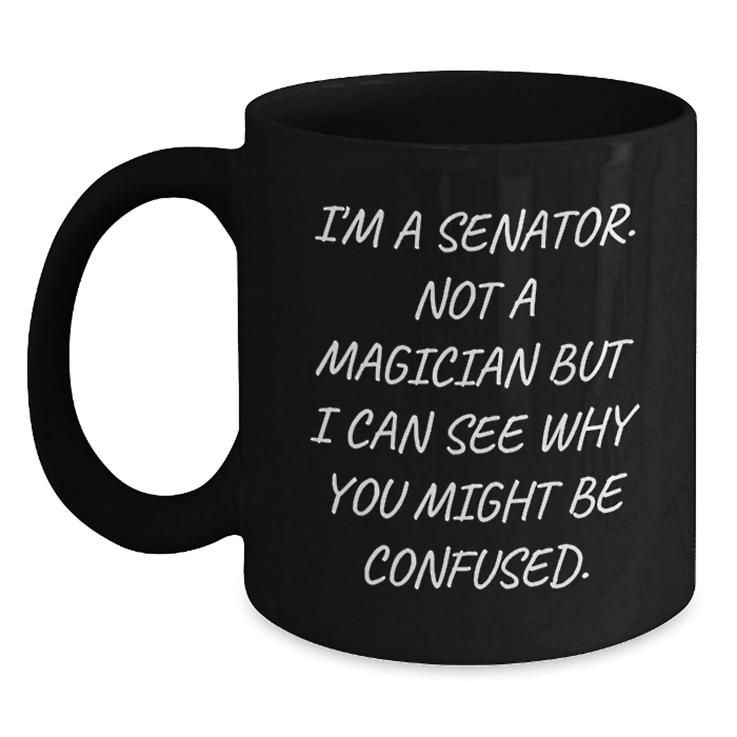 Senator Humor Black Coffee Mug, Funny Gift for Senator Friends from Men, Unique Graduation Gifts for Senator - Main