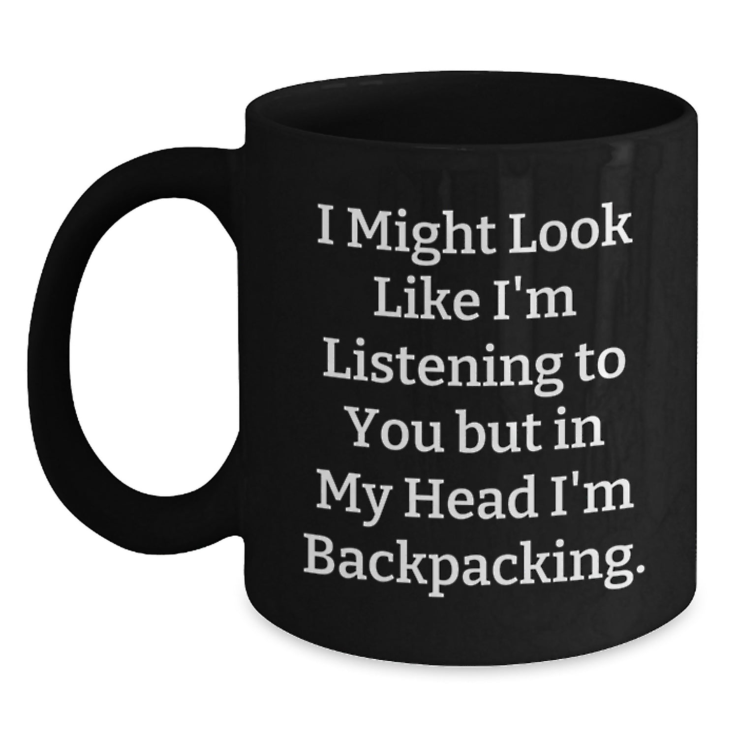 Fun Backpacking Quotes Black Coffee Mugs Gifts from Friends, Coworkers, Family, or Men, Women, BackPacking Enthusiasts Birthday Unique Gifts - Main