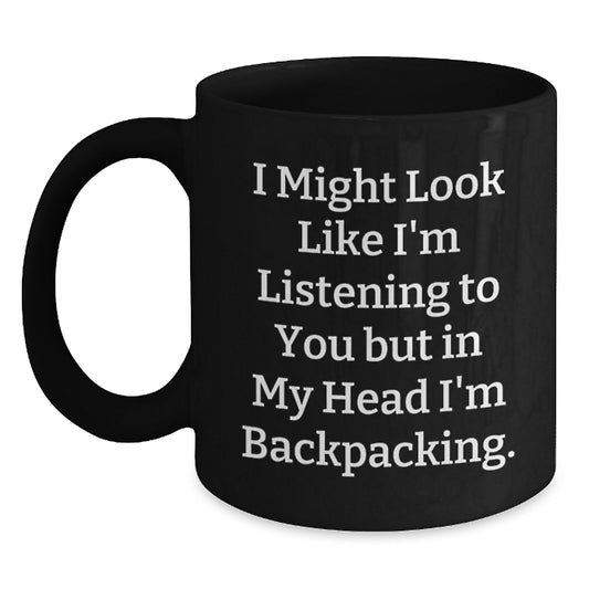 Fun Backpacking Quotes Black Coffee Mugs Gifts from Friends, Coworkers, Family, or Men, Women, BackPacking Enthusiasts Birthday Unique Gifts - Main