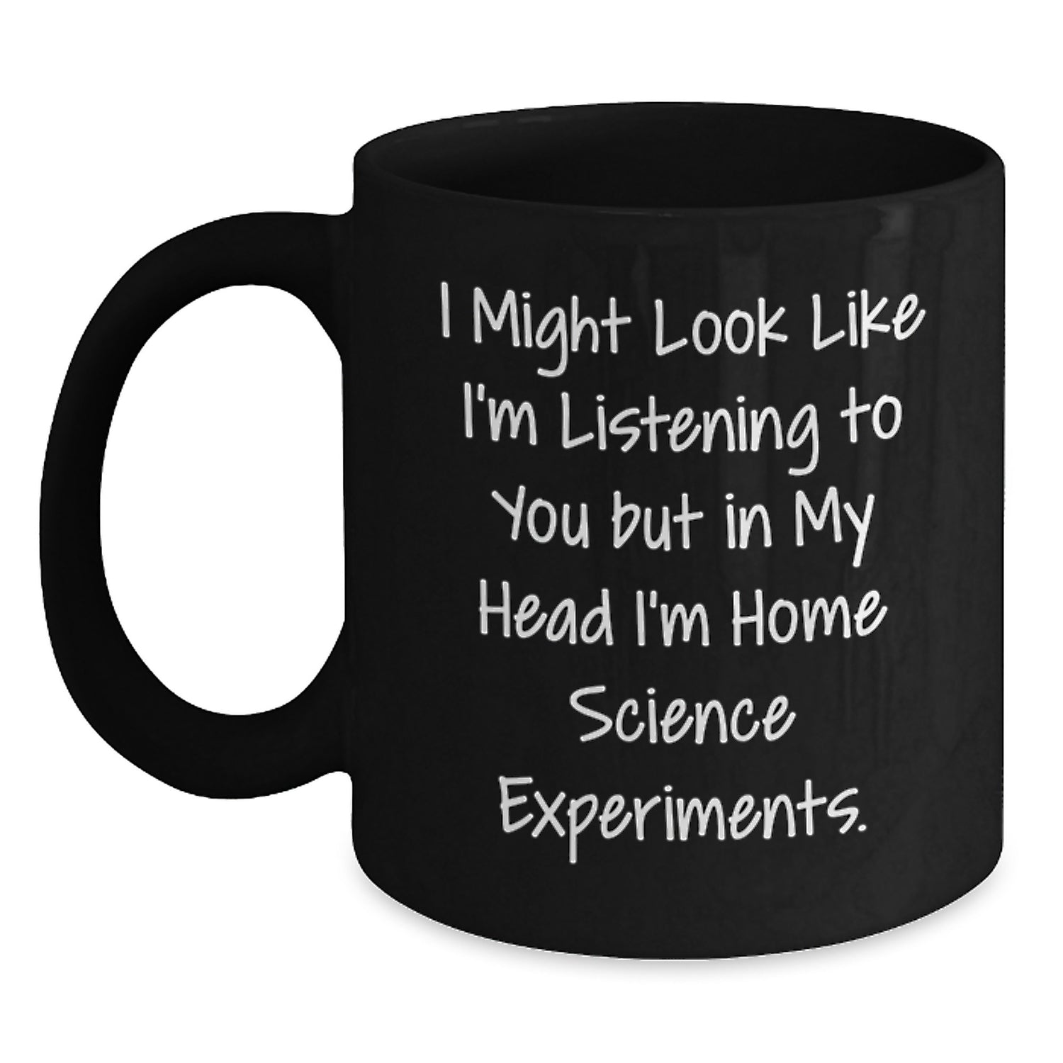 Funny Home Science Experiments Gifts from Friends to Family - 'I Might Look Like I'm Listening...' Black Coffee Mug for Birthday - Main
