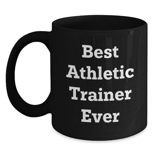 Funny Athletic Trainer Gifts - Best Ever Quote on Black Coffee Mug, Birthday Unique Gifts from Friends to Family - Main