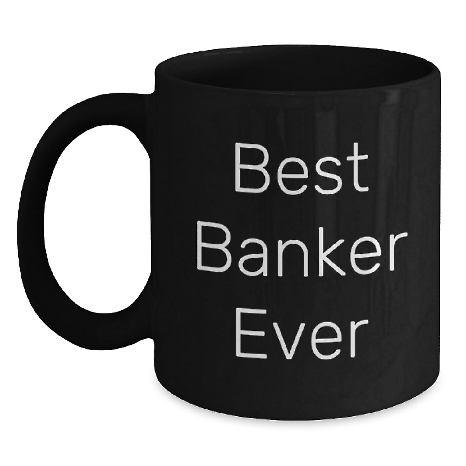 Funny Banker Gifts for Him from Friends - Best Banker Ever Quote on Black Ceramic Coffee Mug for Birthday - Main