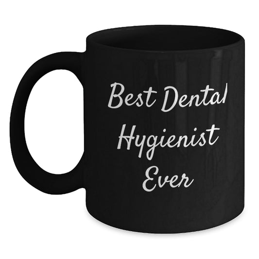 Dental Hygienist Gifts, Best Dental Hygienist Ever, Funny Birthday Mug, Gifts from Friends to Dental Hygienist, Unique Birthday Unique Gift for Men or Women - Main