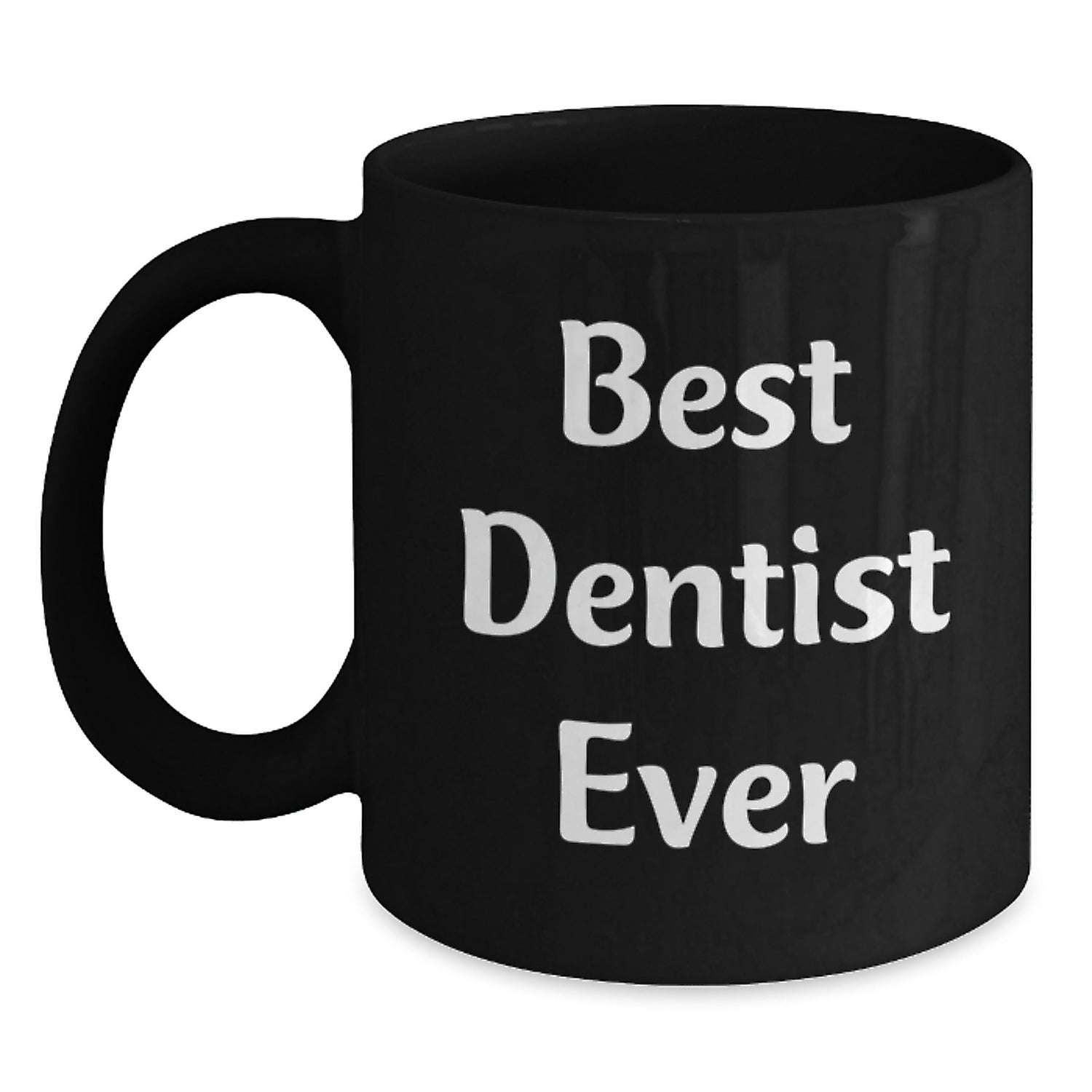 Funny Dentist Gifts from Friends, Best Dentist Ever, Unique Birthday Unique Gifts for Men or Women, Black Coffee Mug - Main