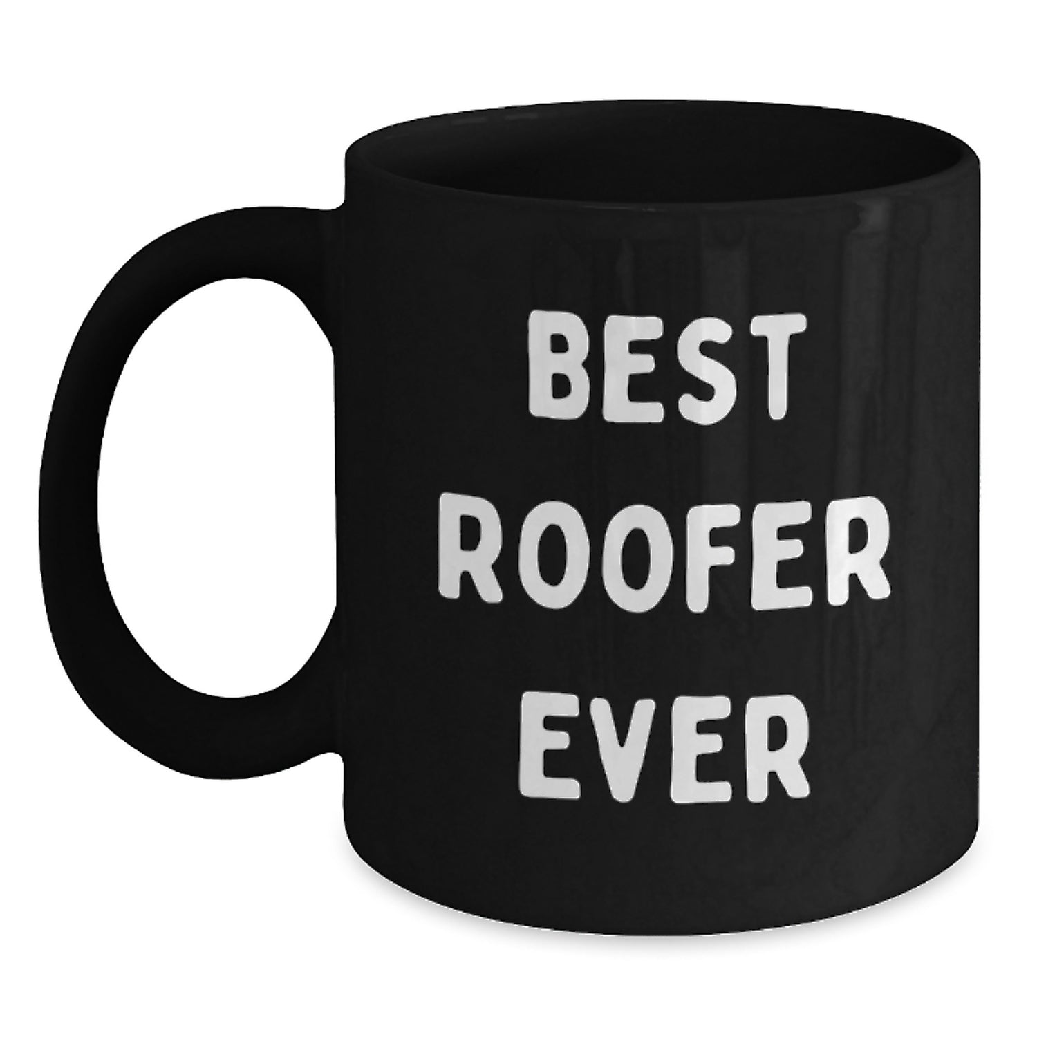 Funny Roofer Quotes Gifts from Friends to Men Best Roofer Ever Black Coffee Mug for Birthday - Main