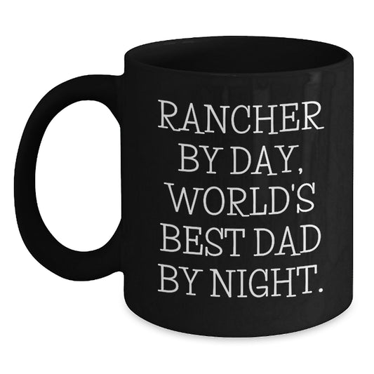 Rancher Gifts from Dad By Day, World's Best, Funny Graduation Mugs for Rancher, Men, Friends, Coworkers, Family, 11oz or 15oz Black Coffee Mugs - Main