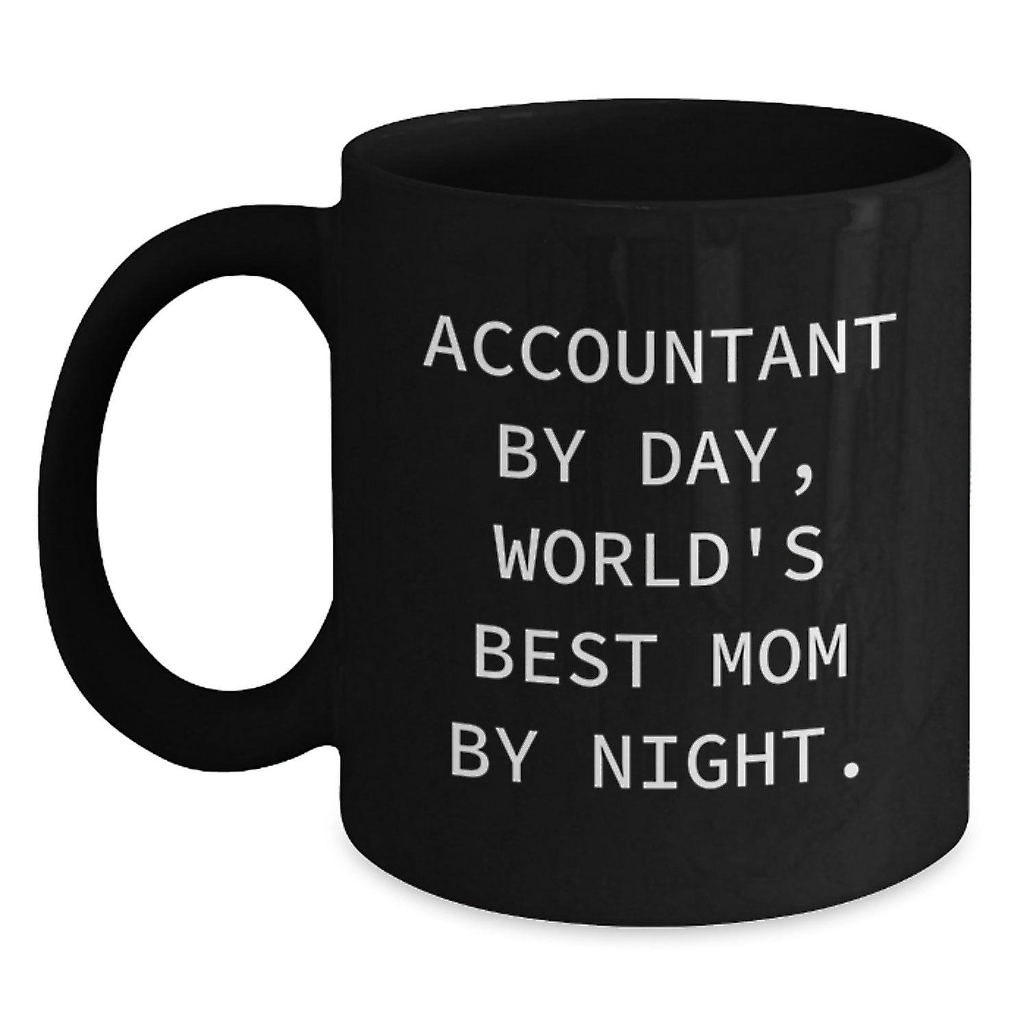 Accountant's Humorous Gift, Funny Black Coffee Mug, 'Accountant By Day, World's Best Mom By Night.' for Birthday, Gifts from Mom to Accountant - Main