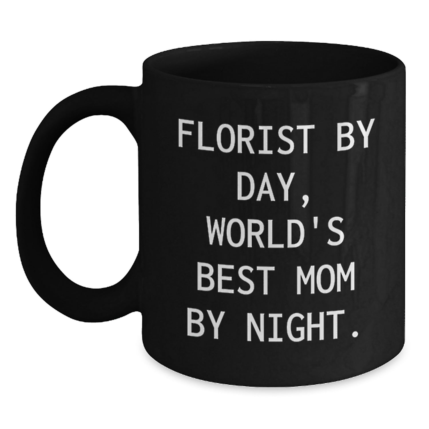 Funny Florist Gifts from Mom for World's Best Florist by Day, Birthday Unique Gifts for Her, Black Coffee Mug with Quote - Main