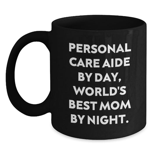Personal Care Aide Gifts, Funny Quote, Birthday Unique Gifts from Mom, Personal Care Aide Black Coffee Mug - Main