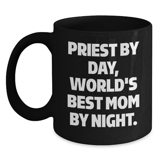 Priest Gifts, Funny Quote Black Coffee Mug, Gifts from Friends to Priest on Birthday - 'Priest By Day, World's Best Mom By Night.' - Main
