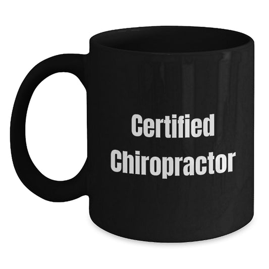 Chiropractor Birthday Unique Gifts from Friends, Funny Certified Chiropractor Quote Black Coffee Mug, Gifts for Chiropractor, 11oz or 15oz Microwave and Dishwasher Safe - Main