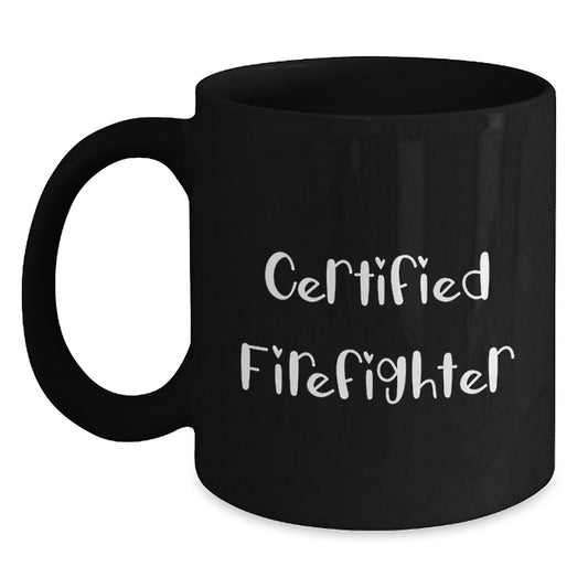 Funny Firefighter Quote Gifts from Family for Firefighter Graduation Unique Black Coffee Mug - Main