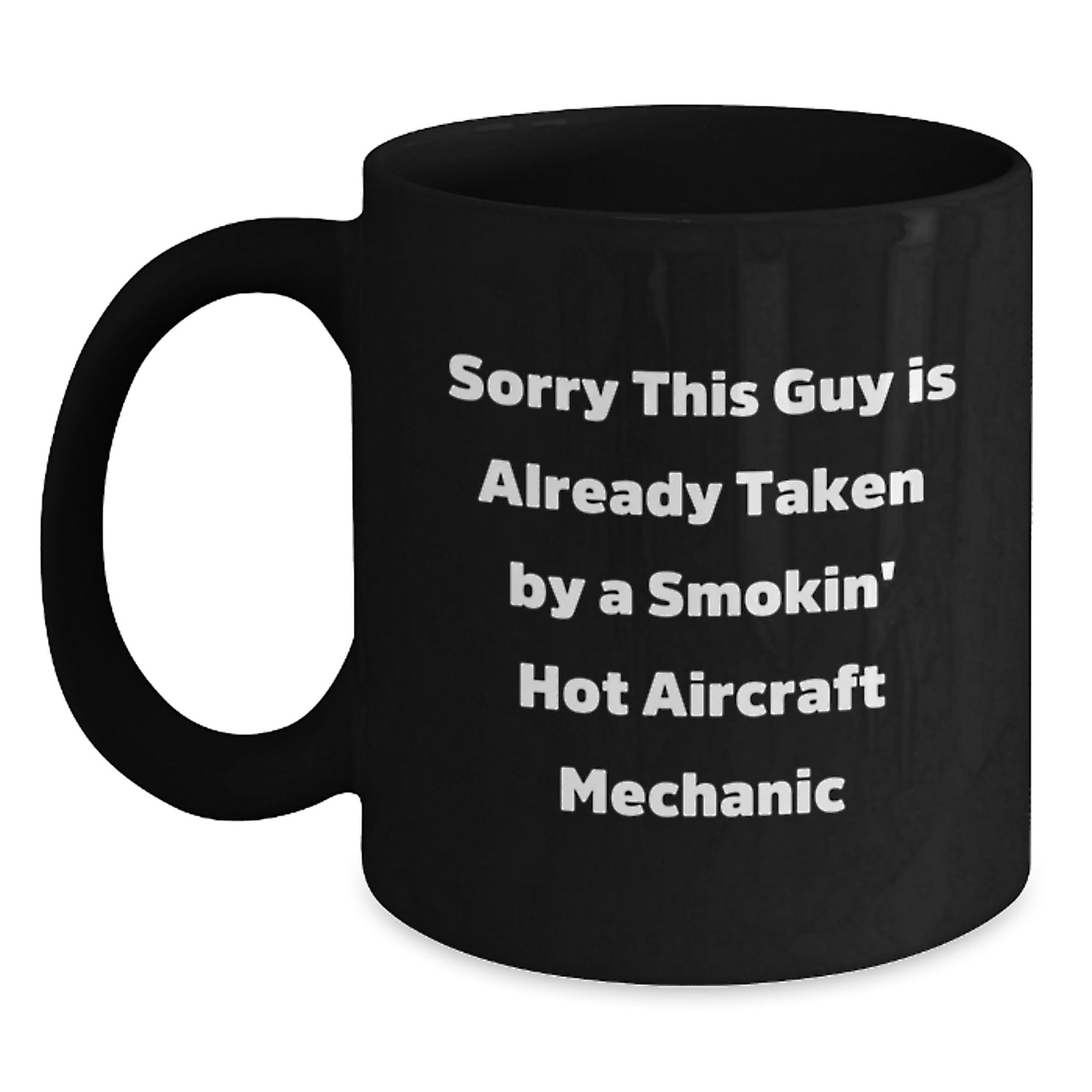 Aircraft Mechanic Humor Funny Birthday Unique Gift from Friends to Friends Smokin' Hot Quote Black Coffee Mug - Main