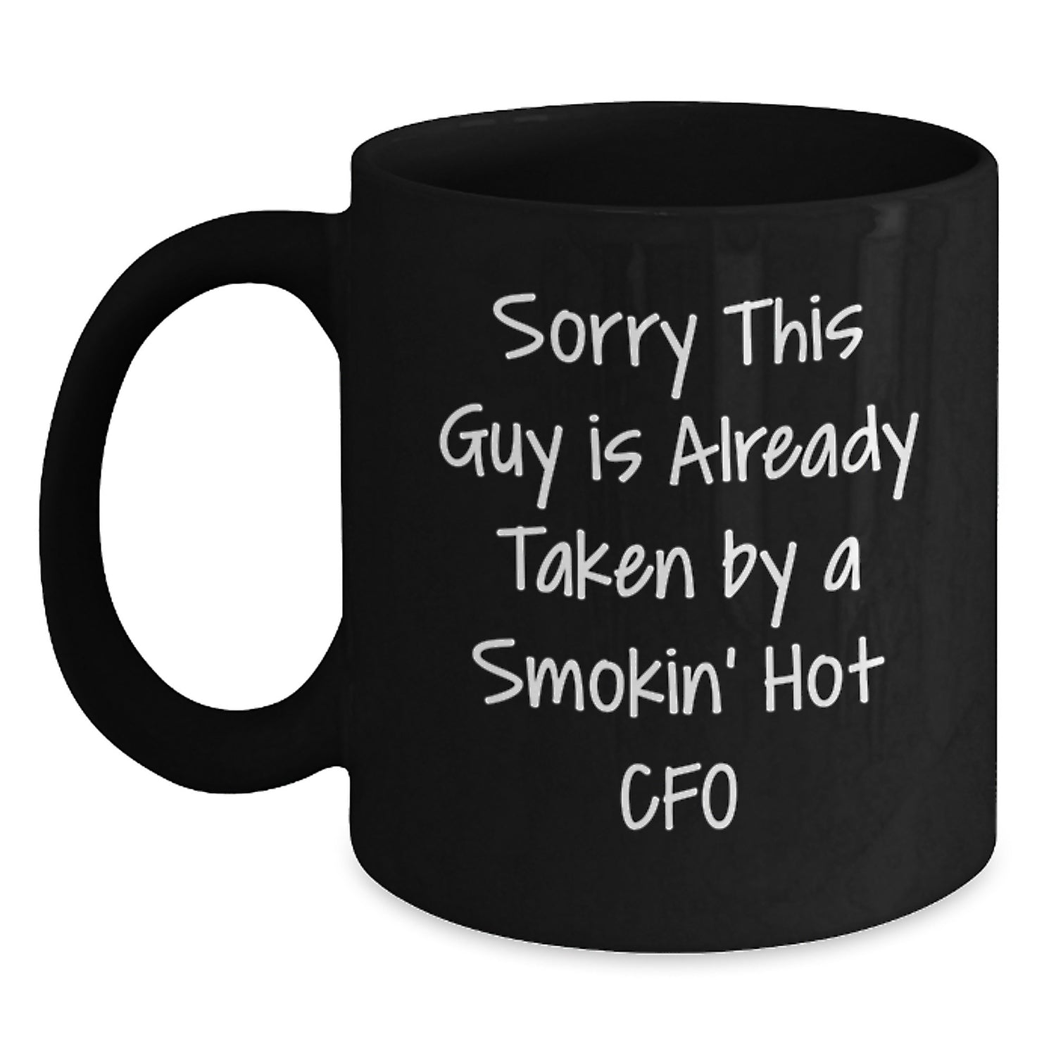 Funny CFO Gifts | 'Sorry This Guy Is Already Taken By A Smokin' Hot Cfo' Black Coffee Mug for Birthday - Main