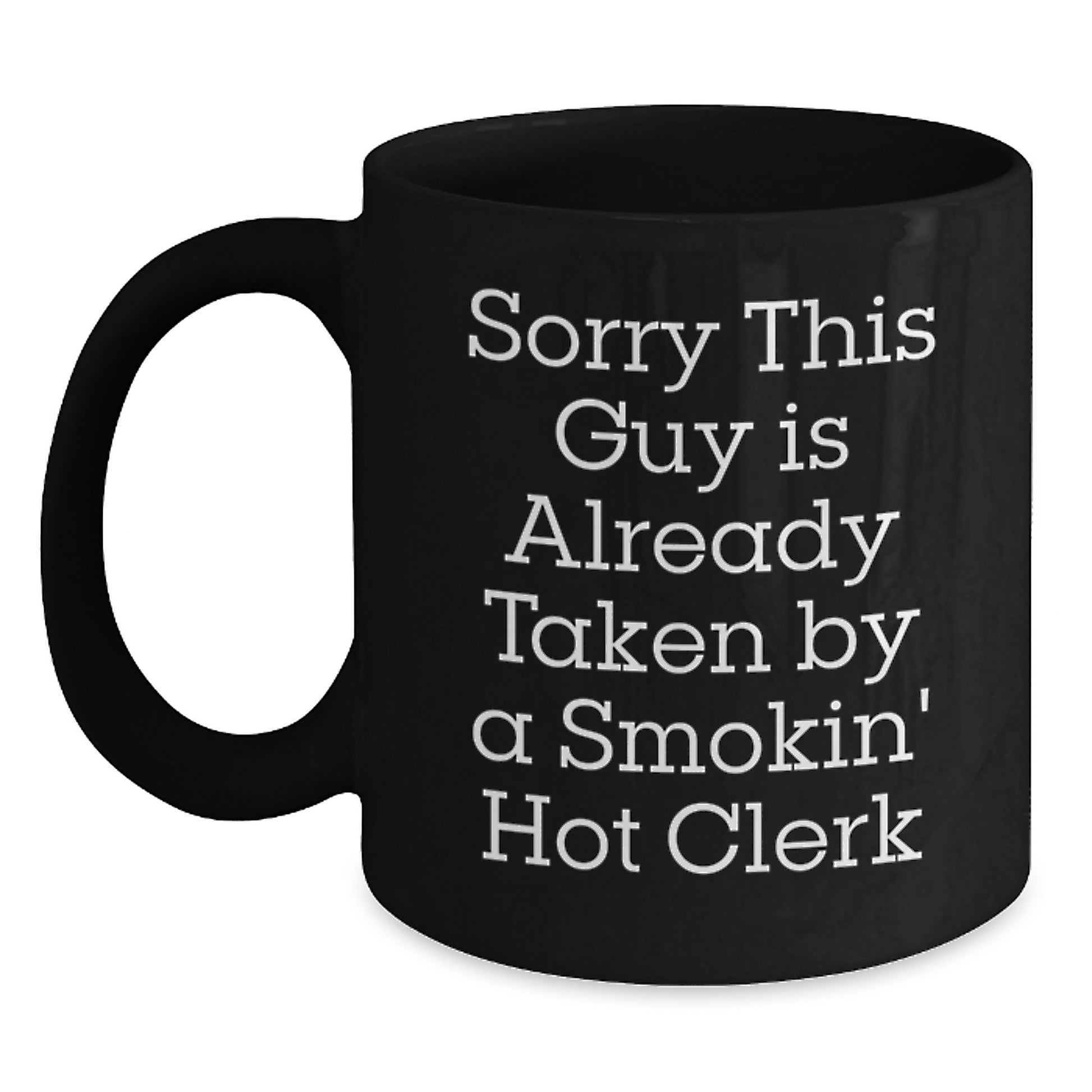Funny Clerk Gifts, Sorry This Guy Is Already Taken, Black Coffee Mug, Birthday Unique Gifts from Men to Clerk - Main
