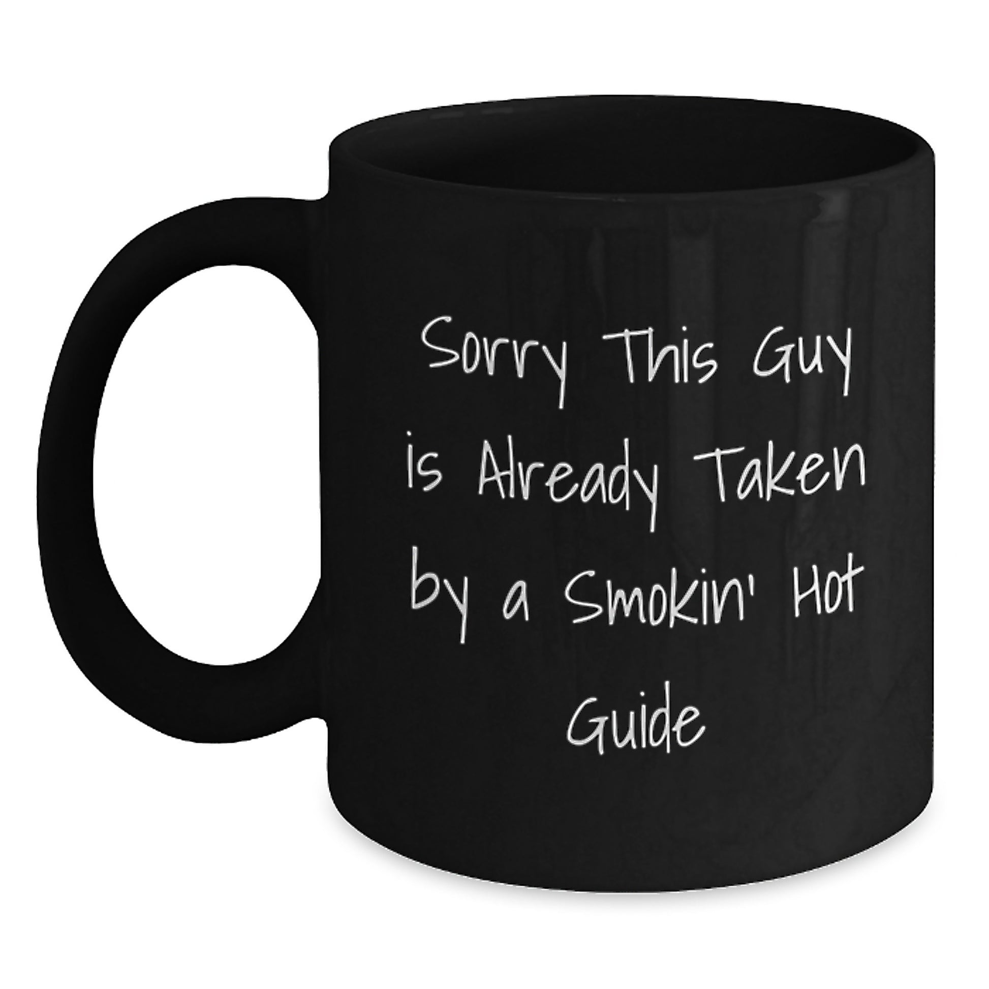 Guide Lover's Funny Graduation Gift, Sorry This Guy Is Already Taken By A Smokin' Hot Guide Black Coffee Mug, Gifts from Friends, Graduation Unique Gifts for Guide - Main