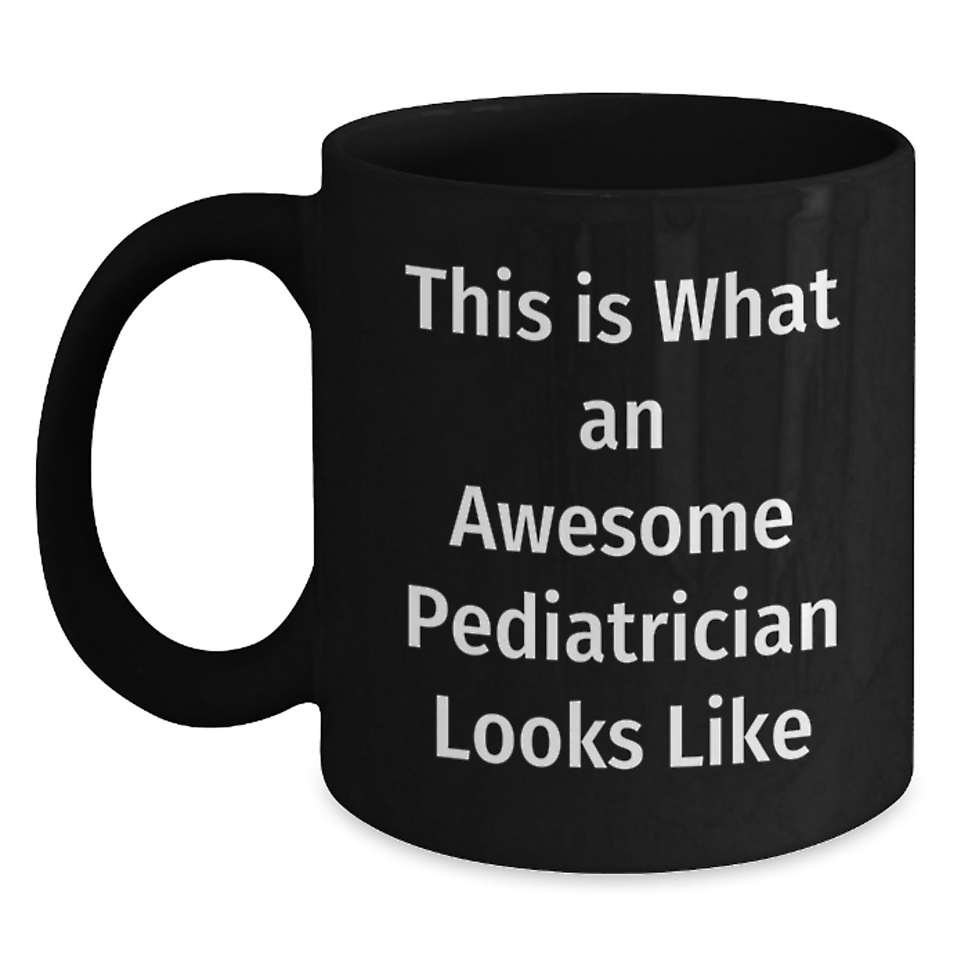 Funny Gifts from Friends to Pediatrician Christmas Unique Mugs - Awesome Pediatrician Quotes on Black Coffee Mugs - Main