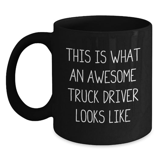 Funny Truck Driver Gifts - This Is What An Awesome Truck Driver Looks Like Black Coffee Mug for Birthday - Gifts from Men to Truck Driver Friends - Main