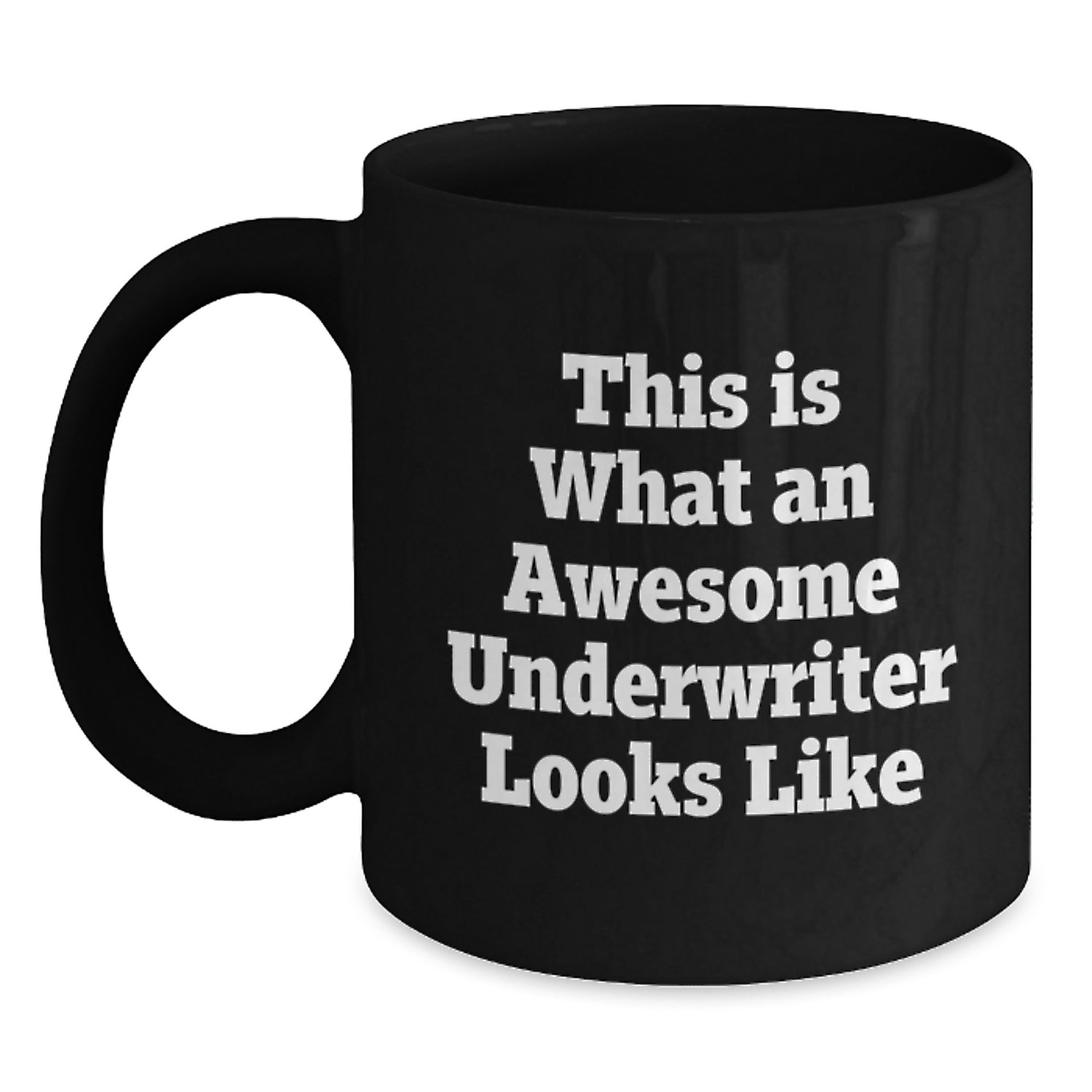 Funny Underwriter Gifts, Underwriter Birthday Unique Gifts from Friends, This Is What An Awesome Underwriter Looks Like Black Coffee Mug - Main