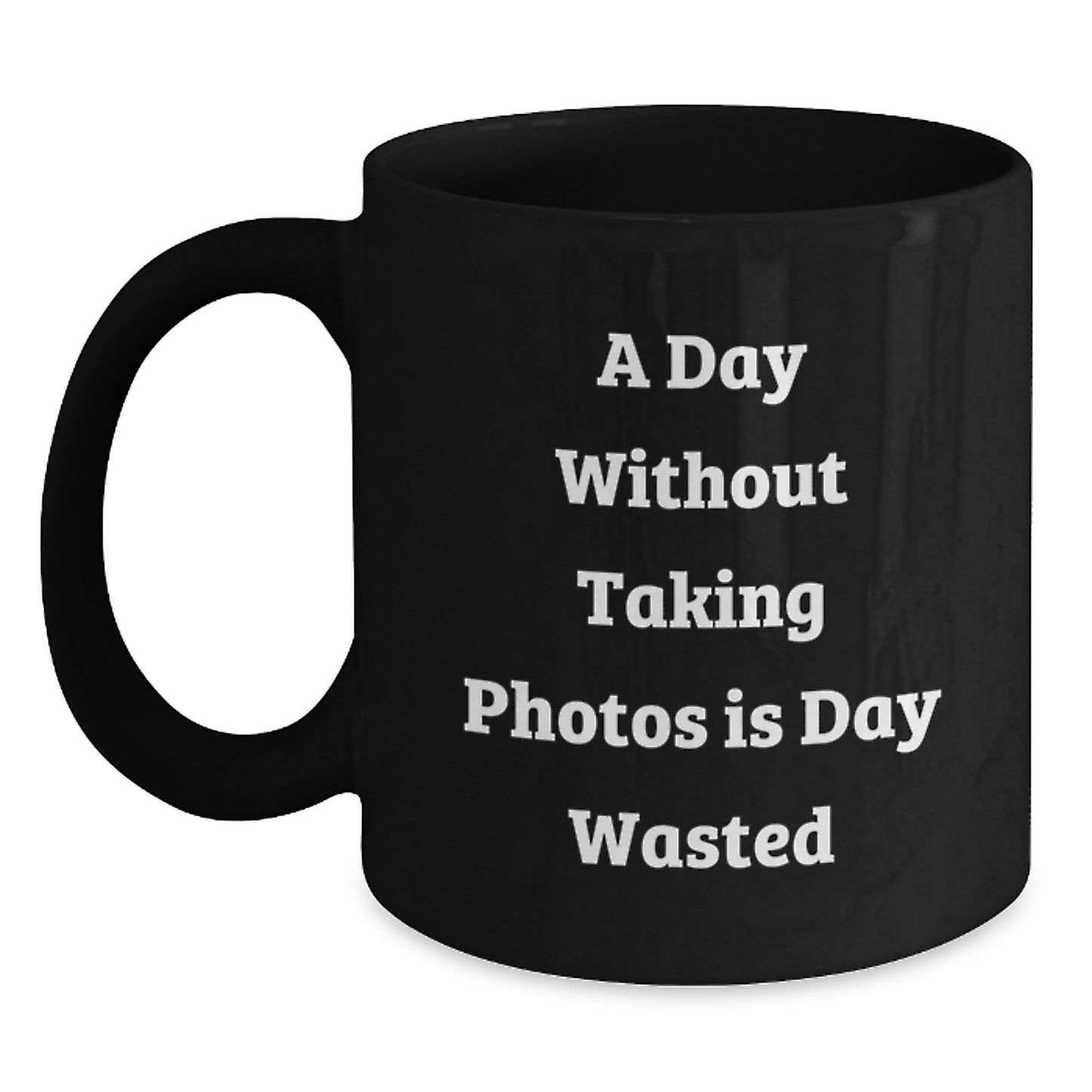 Funny Taking Photos Gifts for Men, Women, Friends, Coworkers, and Family - 'A Day Without Taking Photos Is Day Wasted' Black Coffee Mug, Birthday Unique Presents - Main
