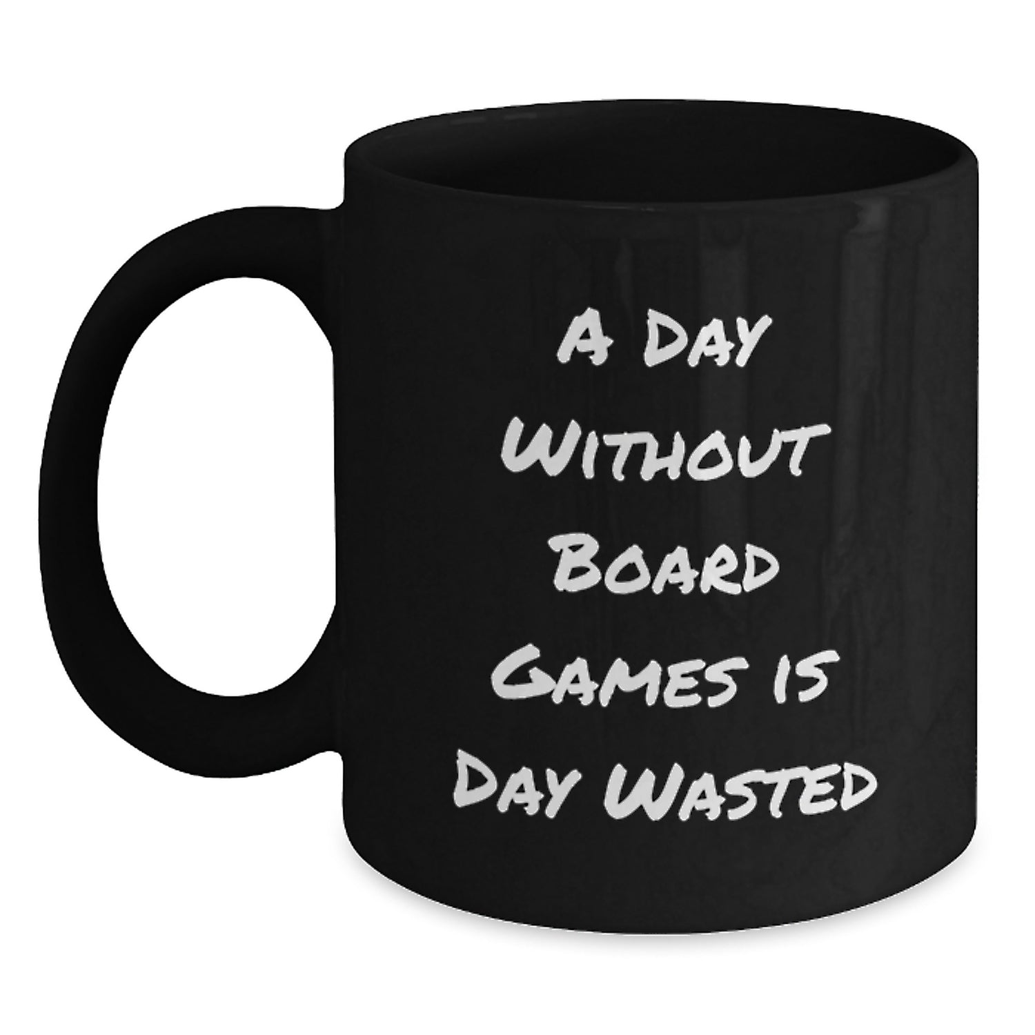 Funny Board Games Lover Gifts from Mom for Birthday Morning - 'A Day Without Board Games Is Day Wasted' Black Coffee Mug - Main