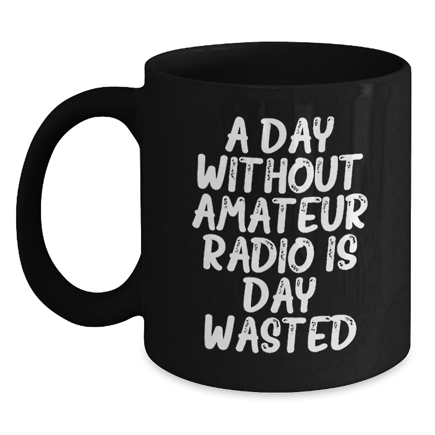 Funny Amateur Radio Enthusiast Gifts from Friends - 'A Day Without Amateur Radio Is Day Wasted' Black Coffee Mug, Perfect Birthday Unique Gifts for Amateur Radio Operators - Main
