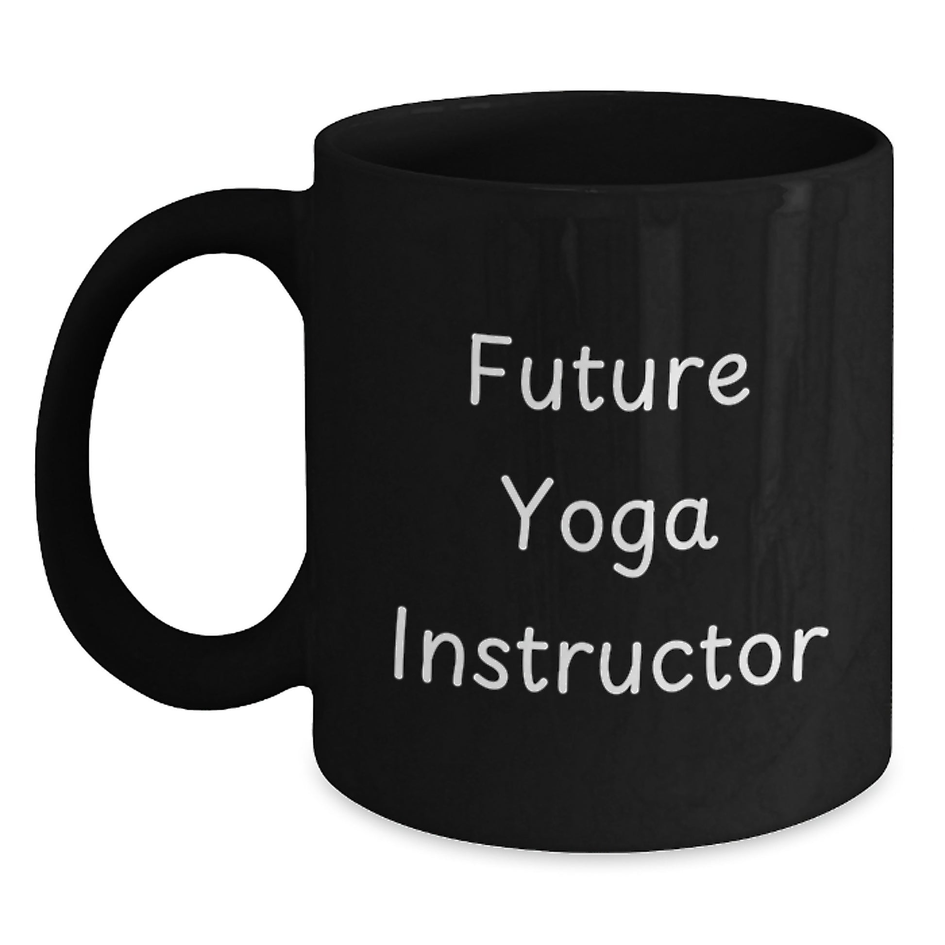 Funny Yoga Instructor Gift from Friends for Future Yoga Instructor Graduation, Inspirational Black Coffee Mug, 11oz or 15oz, Microwave and Dishwasher Safe - Main