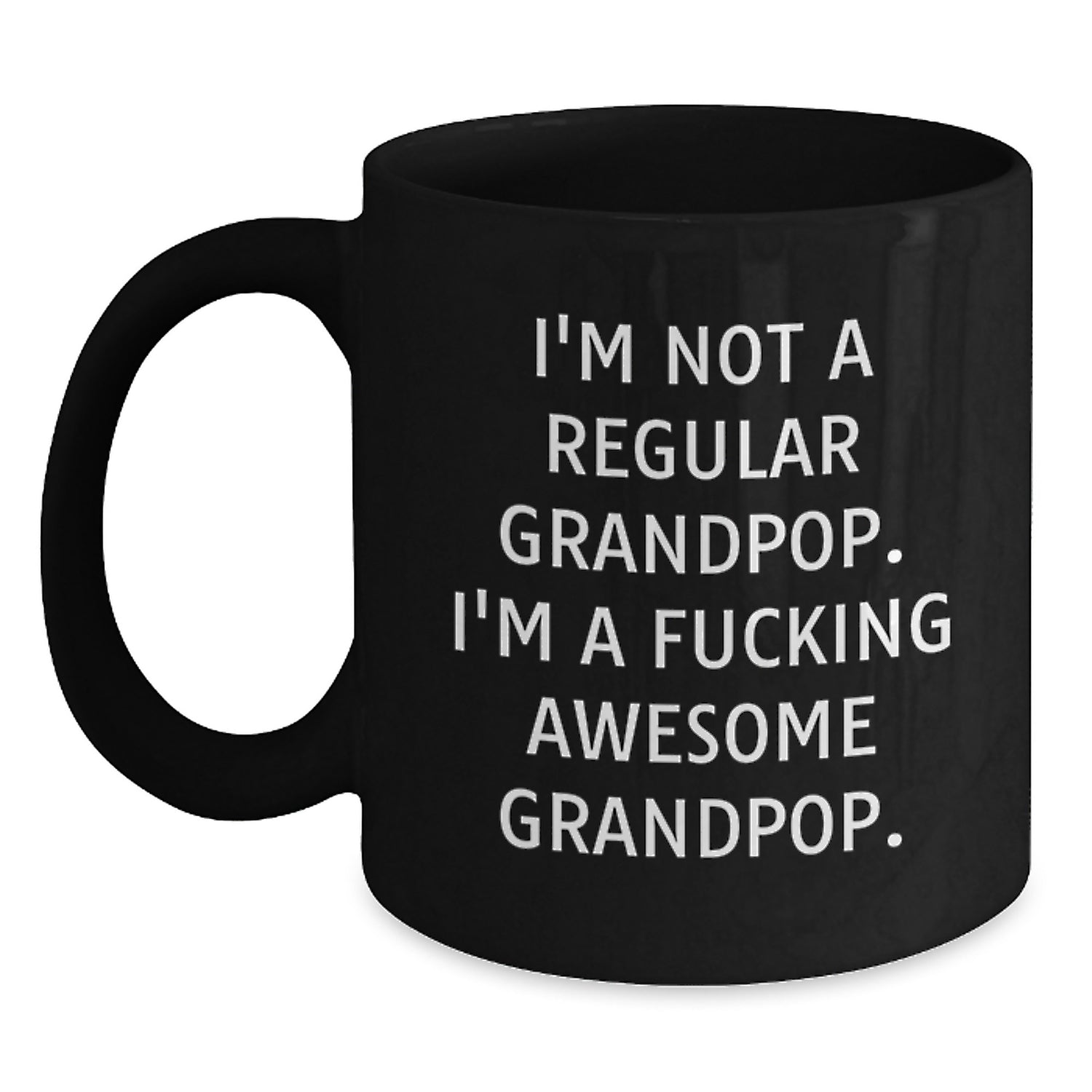 Funny Grandpop Gifts - 'I'm Not A Regular Grandpop. I'm A F--king Awesome Grandpop.' Black Coffee Mug for Men, Friends, or Family Graduation - Main