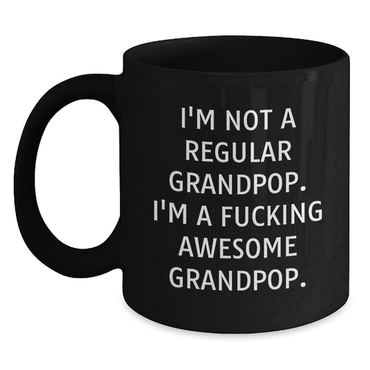 Funny Grandpop Gifts - 'I'm Not A Regular Grandpop. I'm A F--king Awesome Grandpop.' Black Coffee Mug for Men, Friends, or Family Graduation - Main