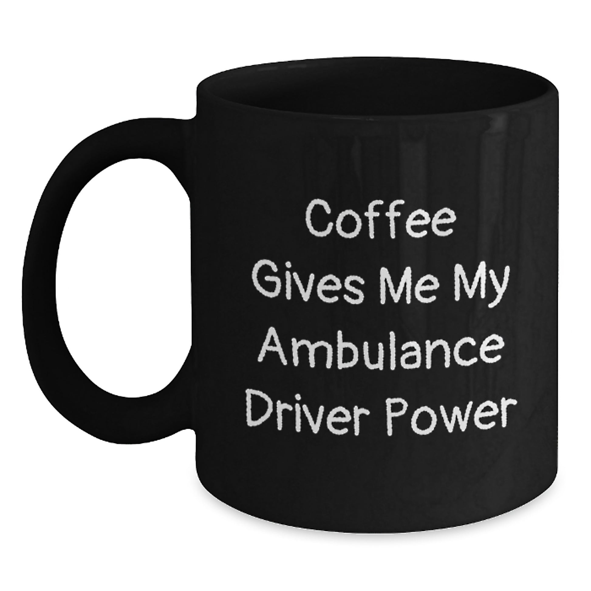 Ambulance Driver Power Gifts from Friends for Ambulance Driver Graduation Unique Black Coffee Mugs Funny Quote - Main