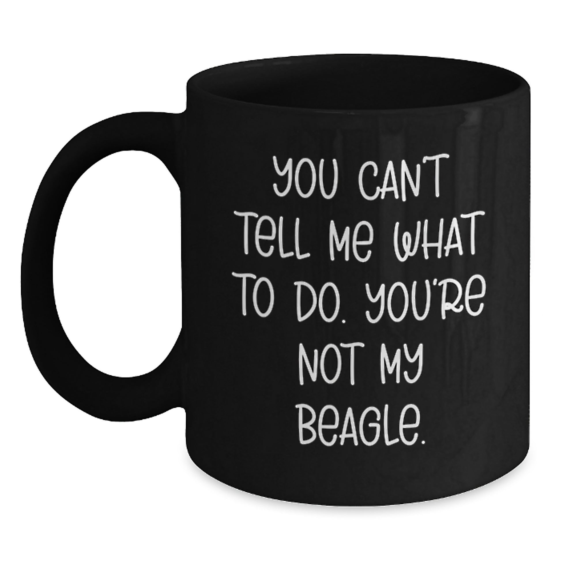 Funny Beagle Dog Lover Gifts from Friends - Black Coffee Mug for Birthday, 'You Can't Tell Me What To Do. You're Not My Beagle.' Quote, Gifts for Beagle Dog Enthusiasts, Men, Women, Family - Main