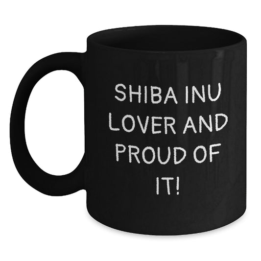 Shiba Inu Dog Lovers Funny Quote Gifts from Friends for Birthday Unique, Black Coffee Mug for Shiba Inu Dog Enthusiasts, Gifts for Shiba Inu Dog Owners - Main