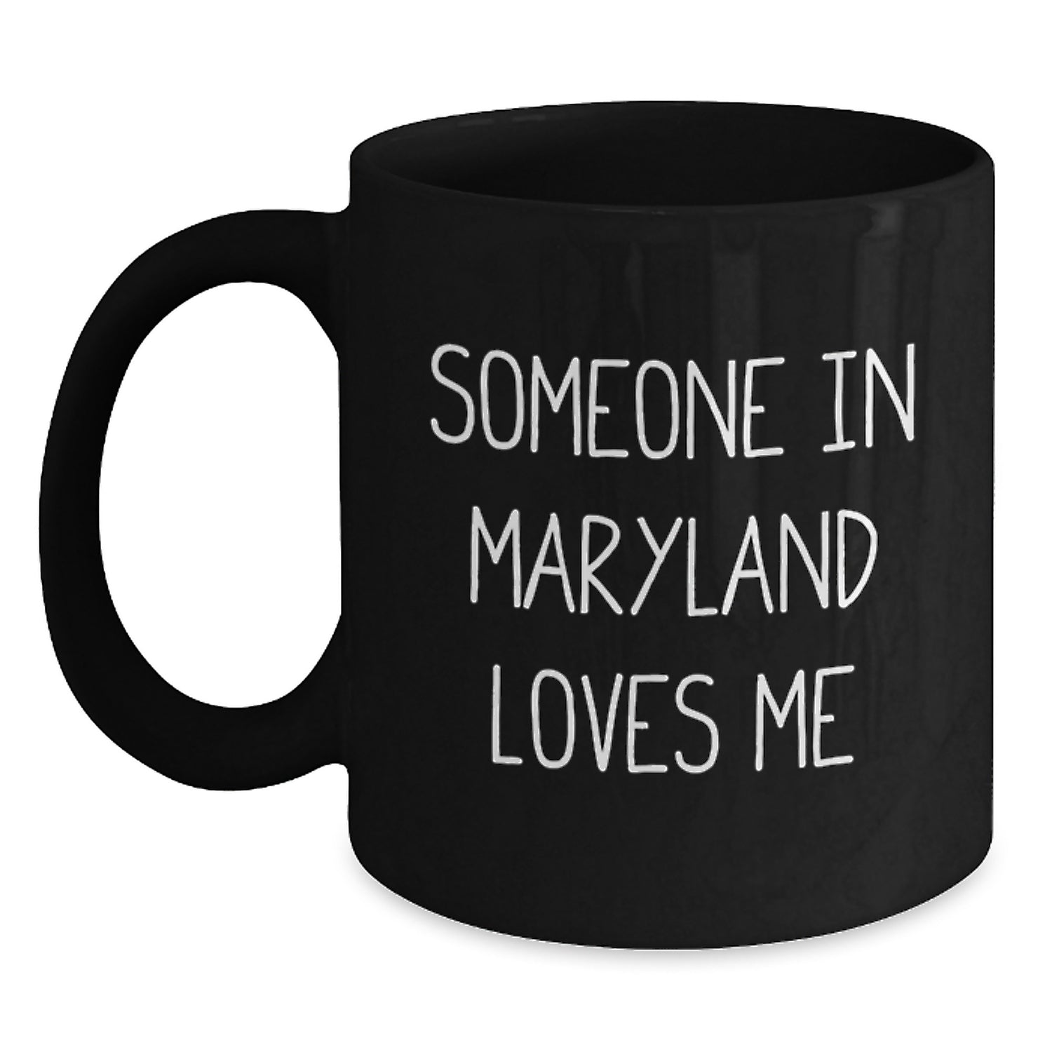Maryland Lovers Unique Funny Birthday Unique Gifts from Friends to Family - 'Someone In Maryland Loves Me' Black Coffee Mug - Main