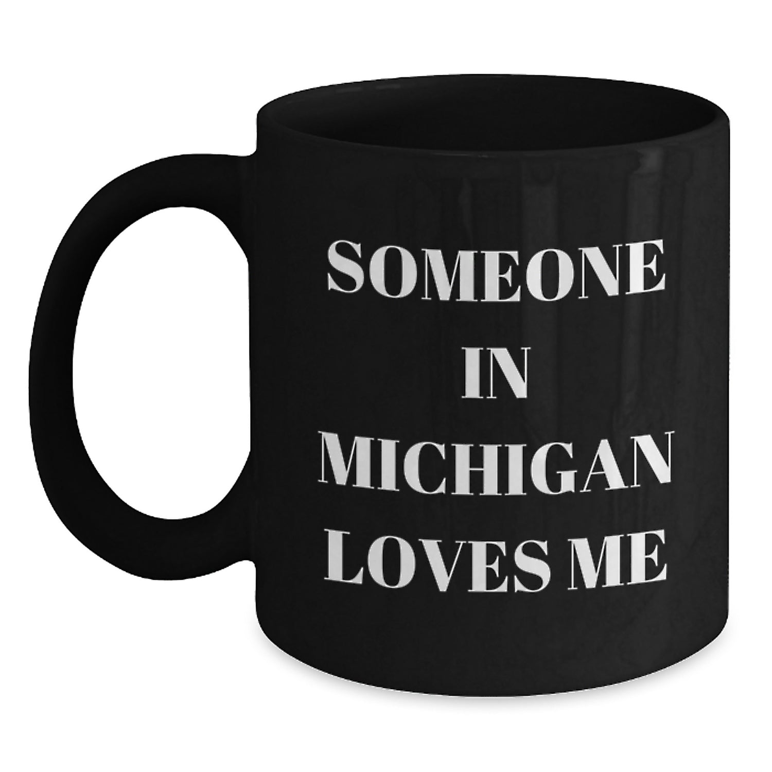 Someone In Michigan Loves Me Funny Birthday Unique Gifts from Friends to Family in Black Coffee Mug - Main