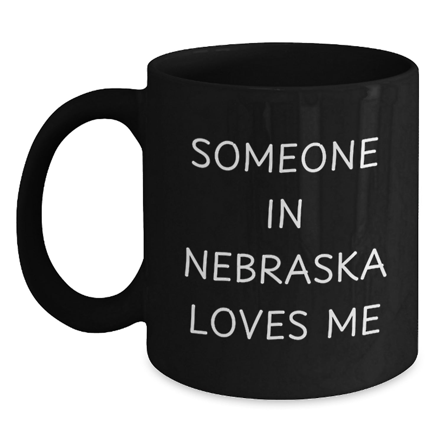 Funny Someone In Nebraska Loves Me Black Coffee Mug Gifts from Friends or Family for Nebraska Birthday - Main