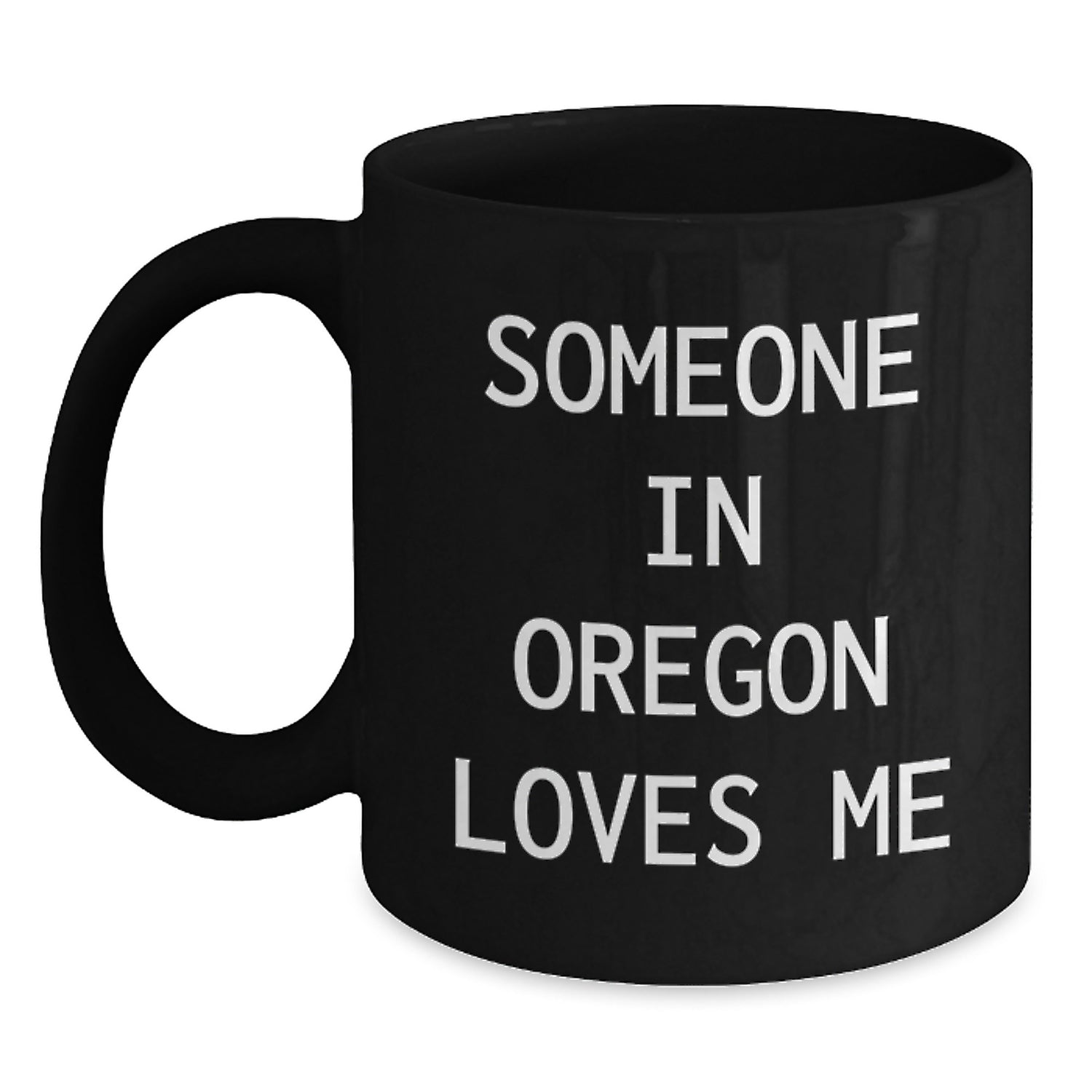 Oregon Coffee Lovers Gift from Friends, 'Someone In Oregon Loves Me' Funny Black Coffee Mug, Birthday Unique Gifts - Main