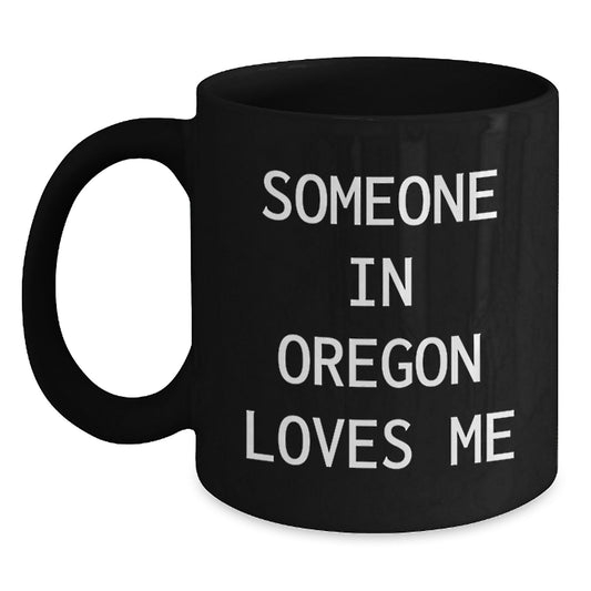 Oregon Coffee Lovers Gift from Friends, 'Someone In Oregon Loves Me' Funny Black Coffee Mug, Birthday Unique Gifts - Main
