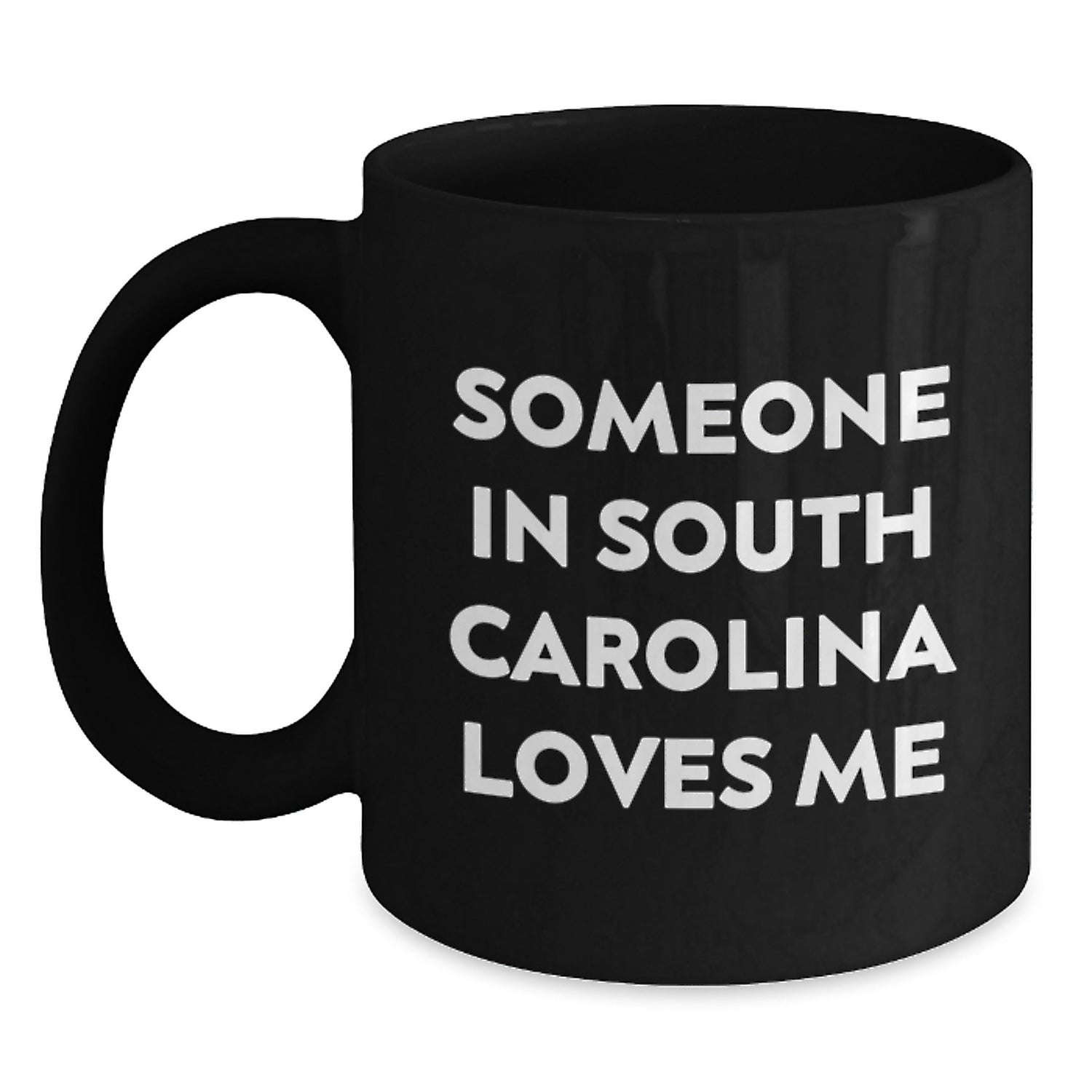 Someone in South Carolina Loves Me Funny Black Coffee Mug Gifts from Men to Friends and Family - Main