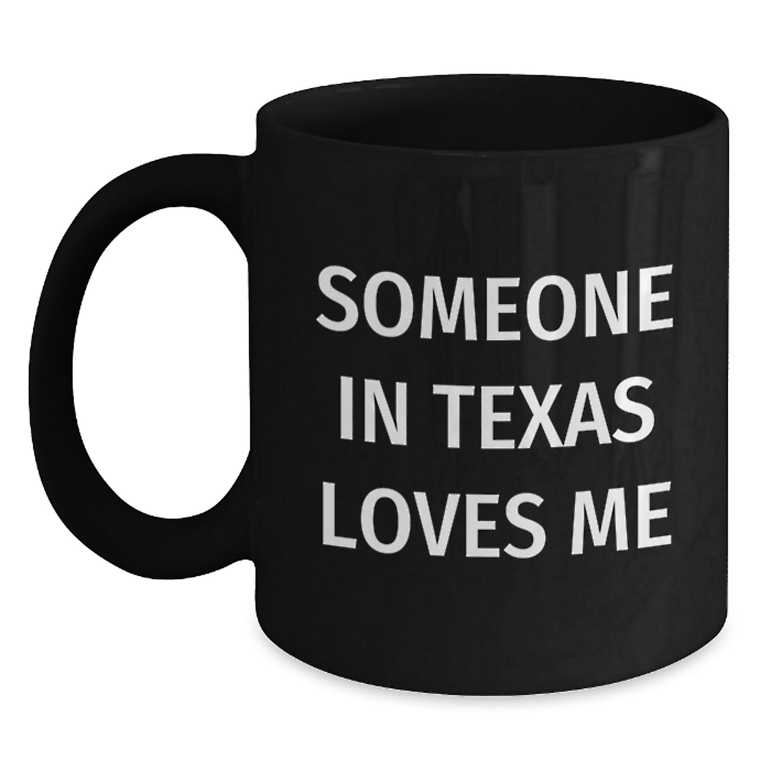 Someone in Texas Loves Me Funny Birthday Unique Gifts from Friends and Family - Texas Black Coffee Mug, 11oz or 15oz, Microwave and Dishwasher Safe - Main