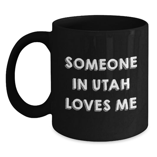 Utah Lovers Funny Gifts from Friends and Family, Someone In Utah Loves Me Black Coffee Mug, Birthday Unique Mugs for Men and Women - Main