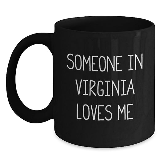 Virginia Lovers Funny Quote Black Coffee Mugs Gifts from Friends for Birthday, Someone In Virginia Loves Me, Unique Birthday Unique Gifts for Men Women Family - Main