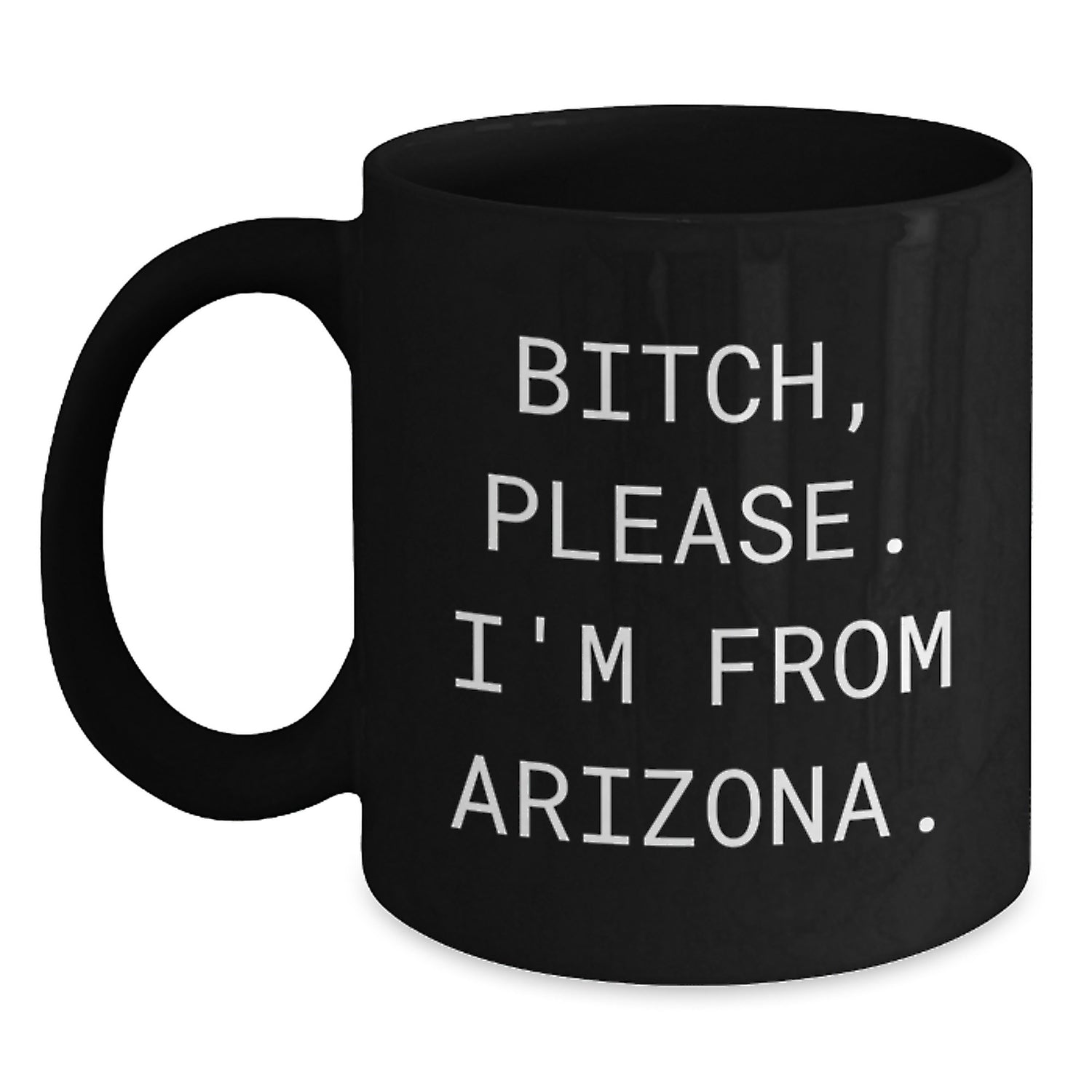 Arizona Proud Funny Quote Black Coffee Mug, Gifts from Friends for Arizona Men, Unique Birthday Unique Gifts for Him - Main