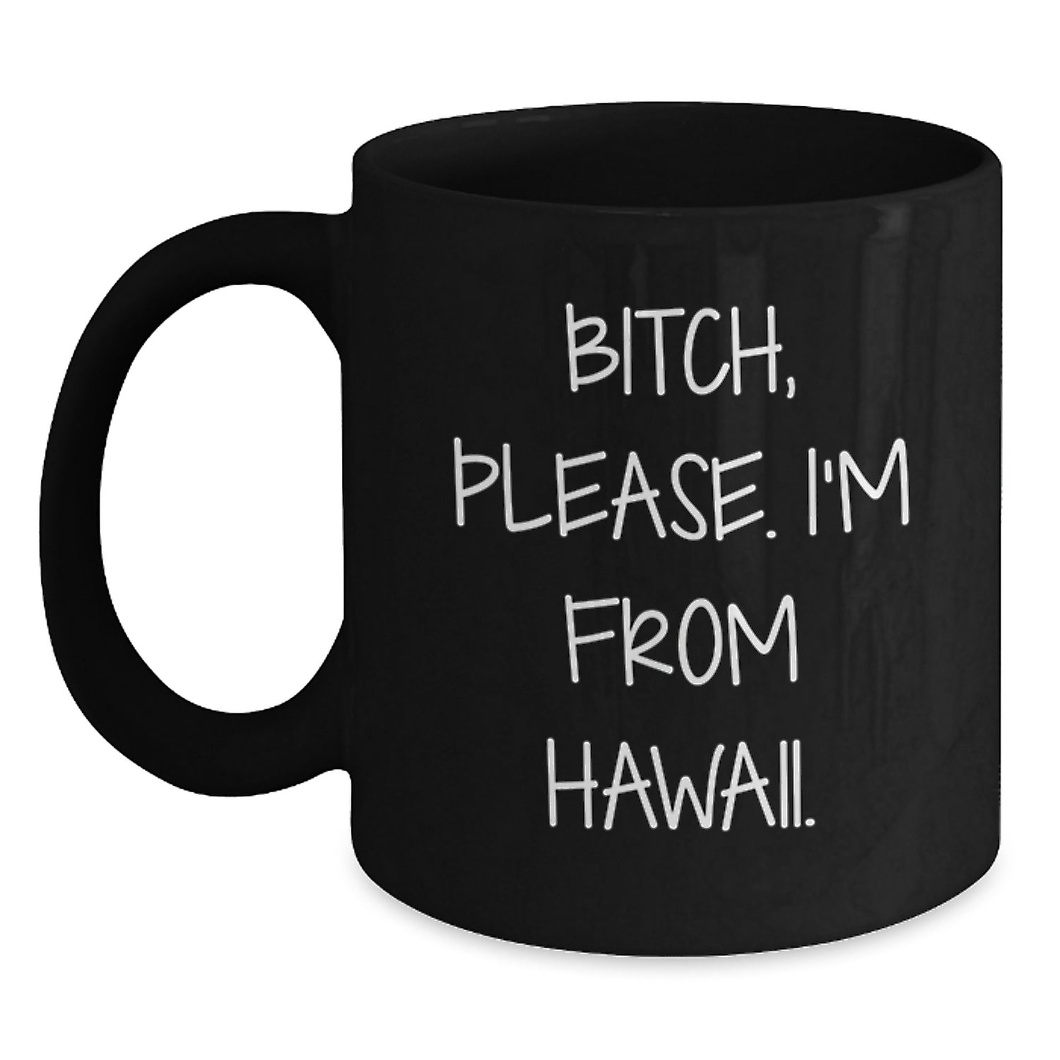 Hawaii Inspired Black Coffee Mug, Fun Quote for Birthday Unique Gifts from Friends, B-tch Please I'm From Hawaii, 11oz or 15oz Microwave and Dishwasher Safe - Main