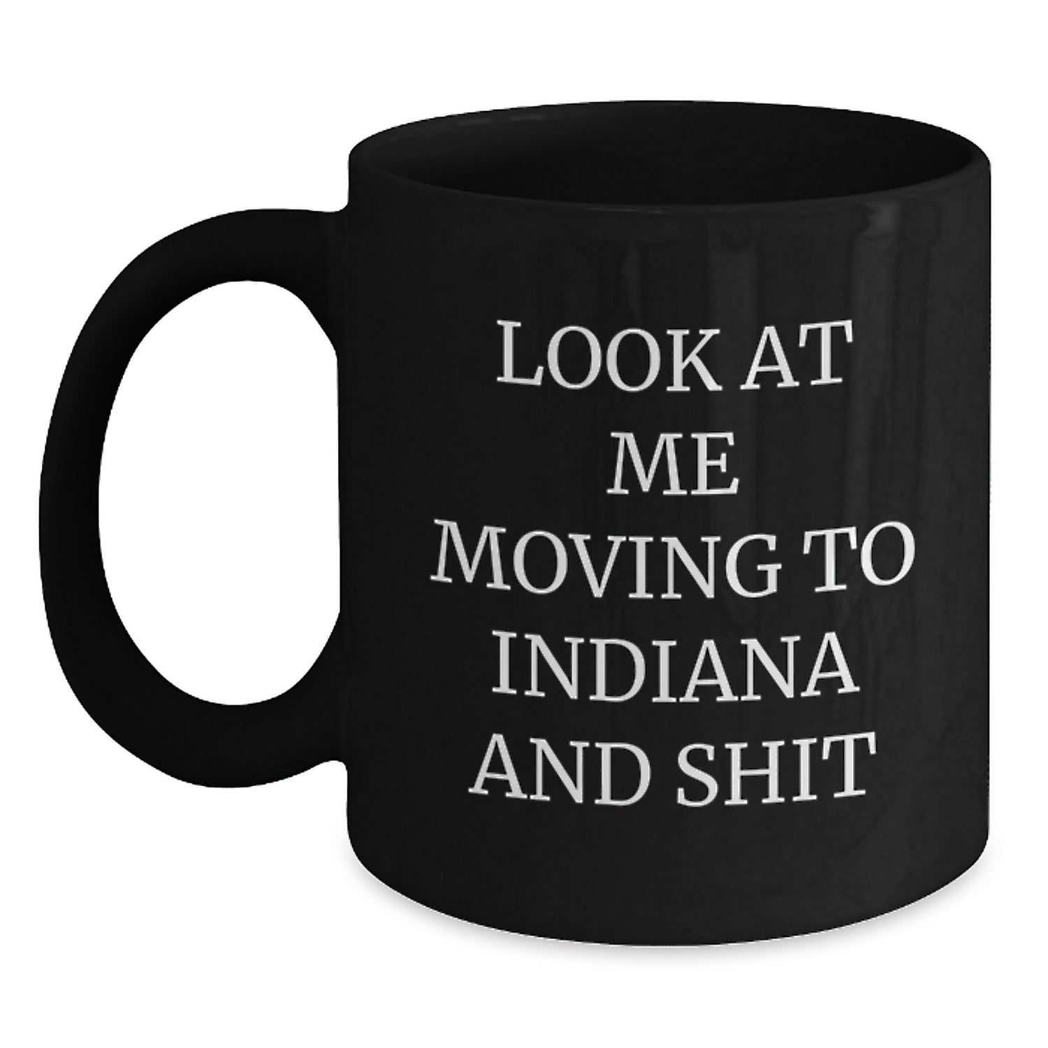 Funny Indiana Quote Gifts for Friends Moving to Indiana, Black Coffee Mug for Birthday - Gifts from Friends, Unique Birthday Unique Gifts for Indiana Lovers - Main
