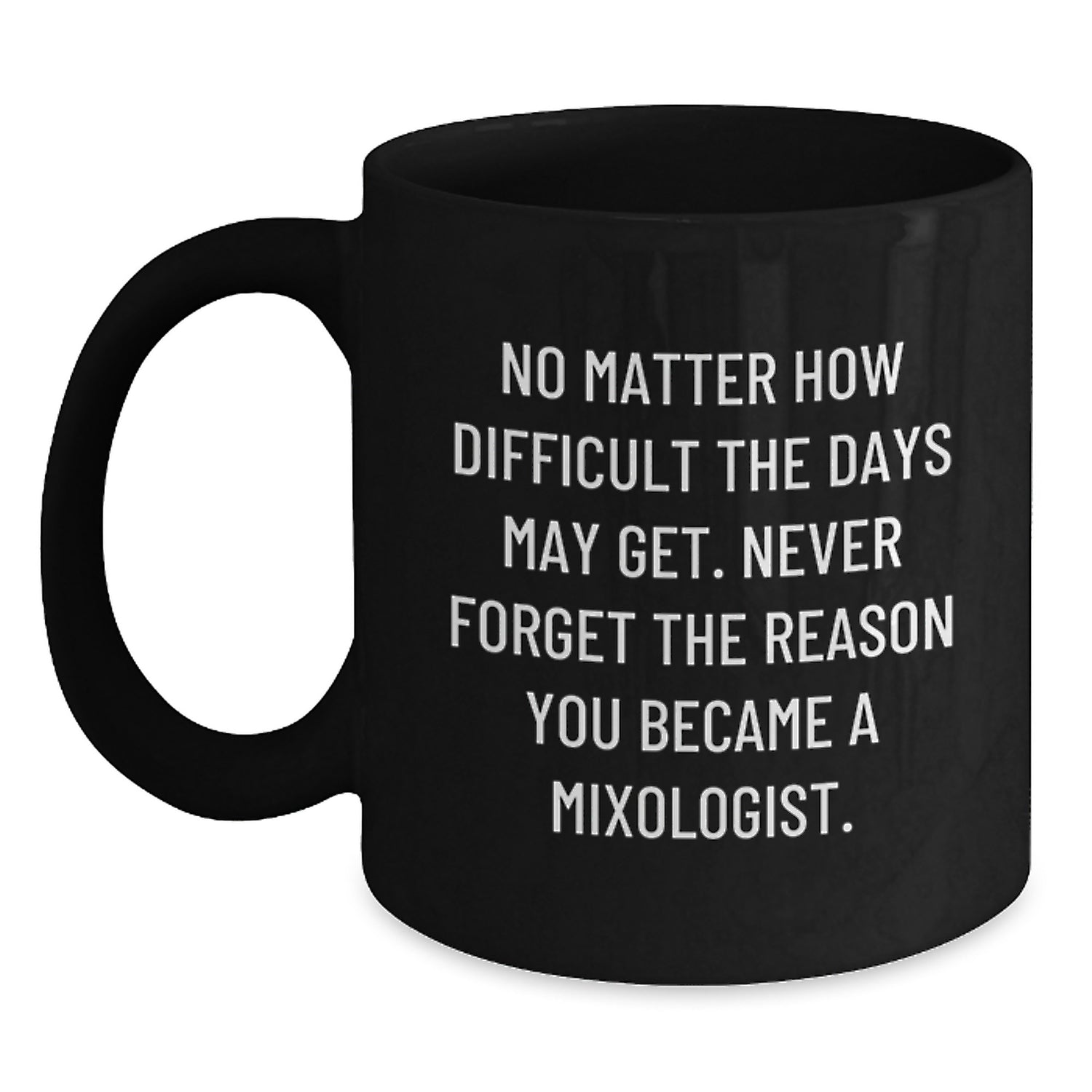 Mixologist Gifts from Friends, Inspirational Quote Black Coffee Mugs for Birthday, Gifts for Mixologists, Funny Ceramic Mugs, 11oz or 15oz, Microwave and Dishwasher Safe - Main