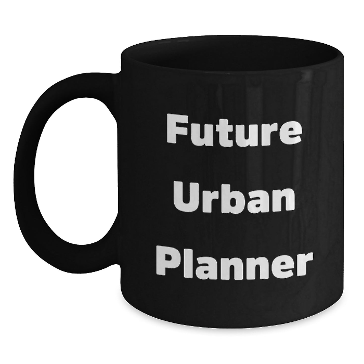 Funny Future Urban Planner Gifts from Friends - Black Coffee Mug for Urban Planner Graduation Unique Gifts - Main