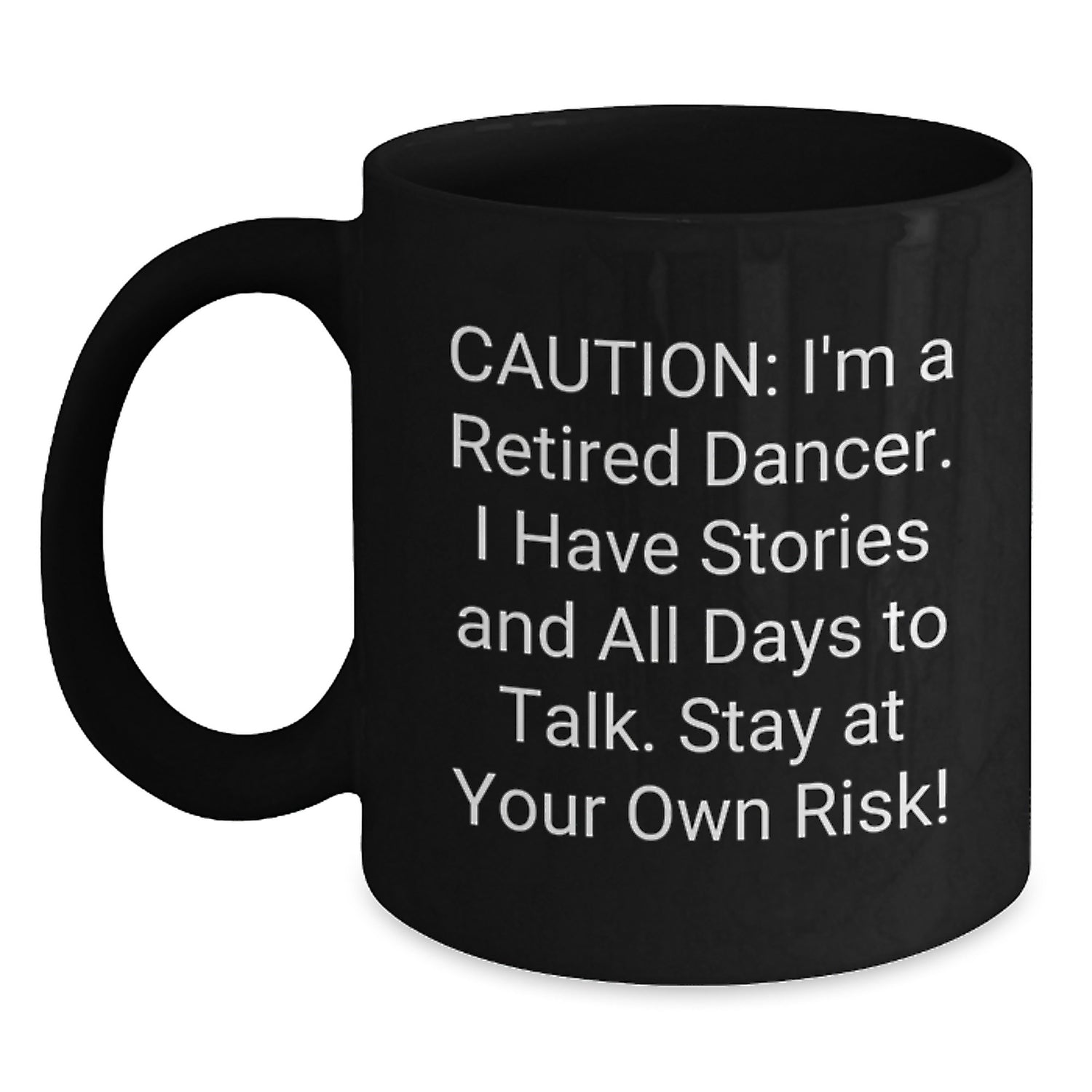Funny Dancer Retiree's Witty Warning Gifts for Dancers from Friends, Coworkers, or Family - Black Coffee Mug for Graduation - Main